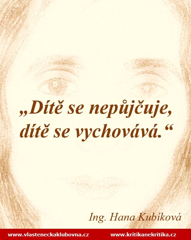 „Dítě se nepůjčuje, dítě se vychovává.“